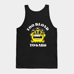 Too Blond to Care Tank Top